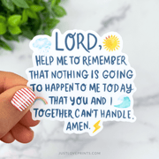 Vinyl sticker with playful doodles (sun, rainbow, cloud) and the prayer “Lord, help me to remember nothing is going to happen today that You and I together can’t handle.”