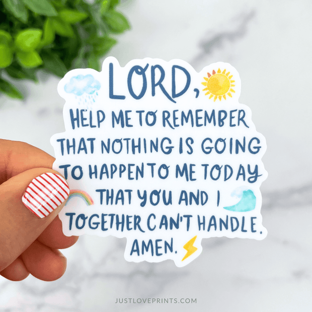 Vinyl sticker with playful doodles (sun, rainbow, cloud) and the prayer “Lord, help me to remember nothing is going to happen today that You and I together can’t handle.”