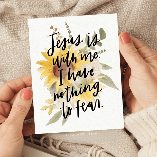 Yellow sunflowers and roses in background with Jesus is With Me, I have nothing to fear in script.