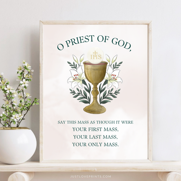 Print with golden chalice and Eucharist imagery with the words “O Priest of God, say this Mass as though it were your first, your last, your only Mass.”