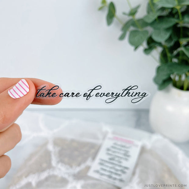 clear vinyl sticker, "take care of everything"