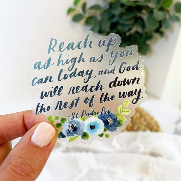 Reach Up As High As You Can...Vinyl Sticker