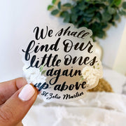 We Shall Find Our Little Ones Again...Vinyl Sticker
