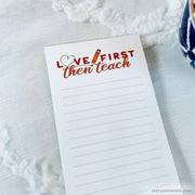 LAST CHANCE Love First, Then Teach Notepad